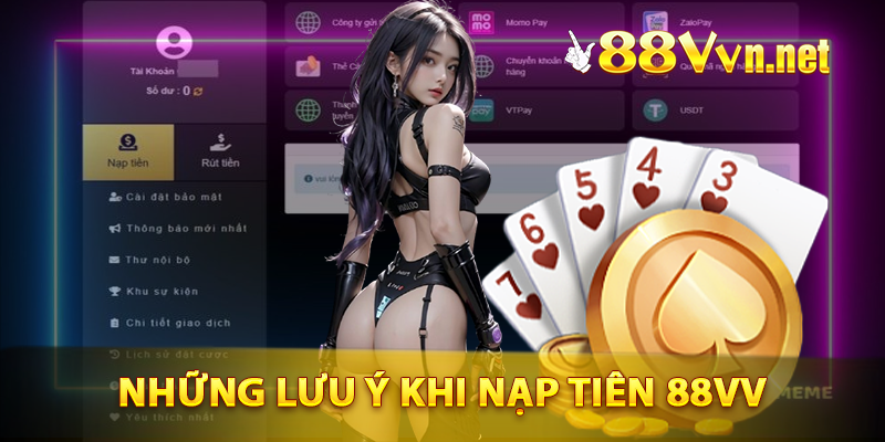 Những lưu ý quan trọng khi giao dịch nạp tiền 88VV