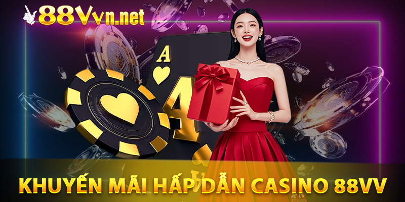 Chính sách khuyến mãi hấp dẫn chỉ có tại casino 88VV