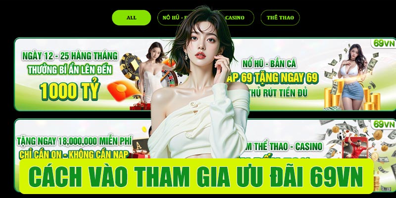 Cách vào tham gia ưu đãi sau khi đăng ký 69VN